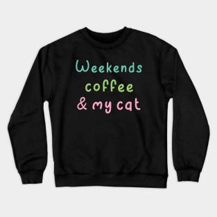 Weekends Coffee And My cat lover Crewneck Sweatshirt